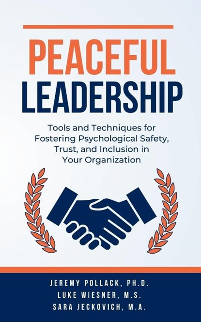 Peaceful Leadership, Jeremy Pollack ; Luke Wiesner ; Sara Jeckovich - Paperback - 9798218374815