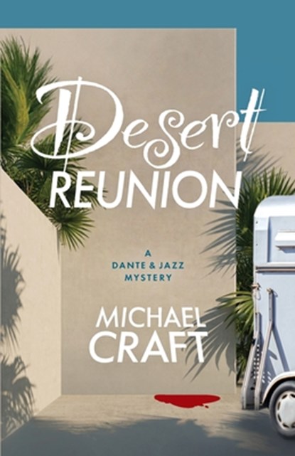 Desert Reunion: A Dante & Jazz Mystery, Michael Craft - Paperback - 9798218375942