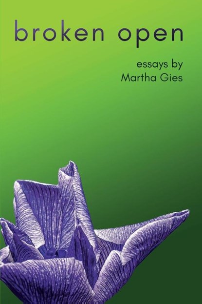 Broken Open, Martha Gies - Paperback - 9798218382704