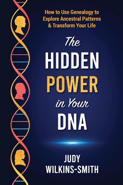 The Hidden Power in Your DNA, Judy Wilkins-Smith - Paperback - 9798218398903