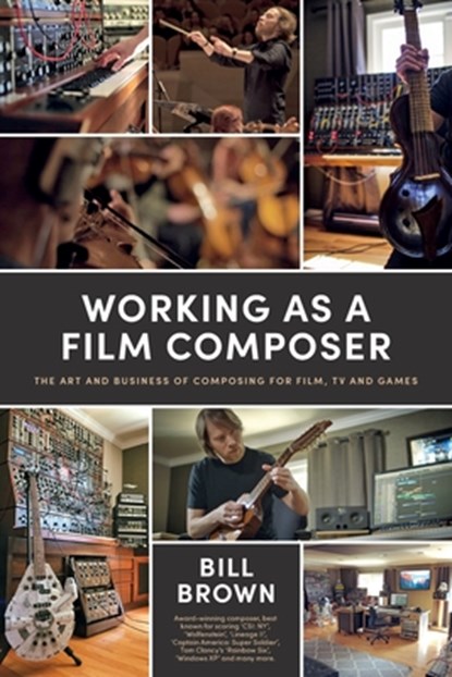 Working as a Film Composer, Bill Brown - Paperback - 9798218400804