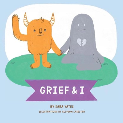 Grief & I, Sara Yates - Paperback - 9798218402044