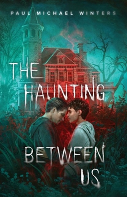The Haunting Between Us, Paul Michael Winters - Paperback - 9798218410407