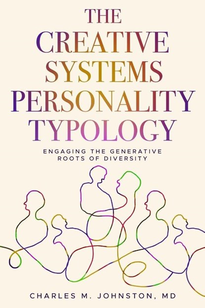 The Creative Systems Personality Typology, Charles M Johnston - Paperback - 9798218420574