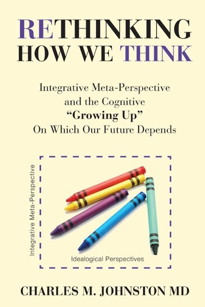 Rethinking How We Think, Charles M Johnston - Paperback - 9798218421533