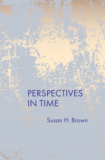 Perspectives In Time, Susan H. Brown - Paperback - 9798218431334