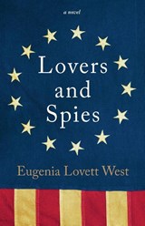 Lovers and Spies - Eugenia Lovett West - 9798218446956