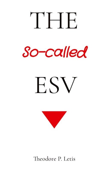 The So-called ESV, Theodore P Letis - Paperback - 9798218447182