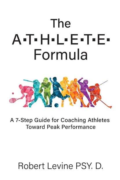The ATHLETE Formula, Robert Levine - Paperback - 9798218447328