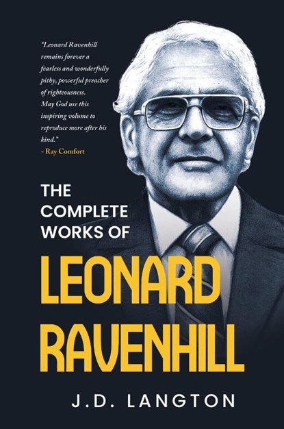 The Complete Works Of Leonard Ravenhill, J. D. Langton ; Leonard Ravenhill - Gebonden - 9798218449568