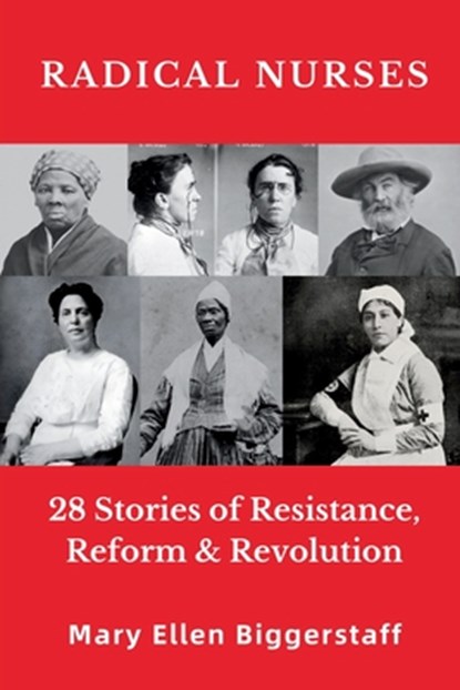 Radical Nurses, Mary Ellen Biggerstaff - Paperback - 9798218452346