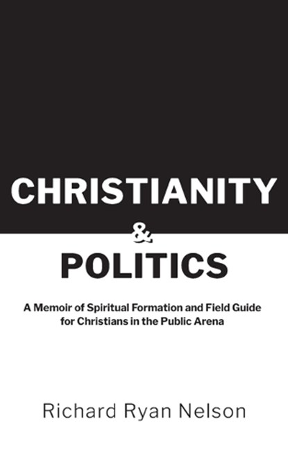 Christianity & Politics, Richard Nelson - Paperback - 9798218463045