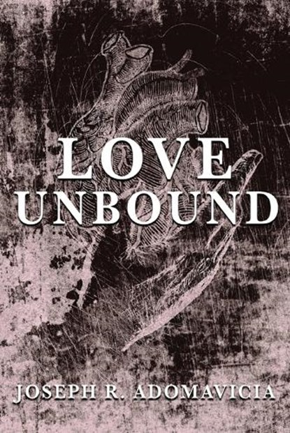 Love Unbound, Joseph R Adomavicia - Paperback - 9798218467067