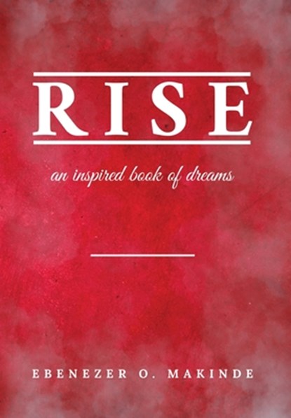 Rise: An Inspired Book of Dreams, Ebenezer O. Makinde - Gebonden - 9798218482619
