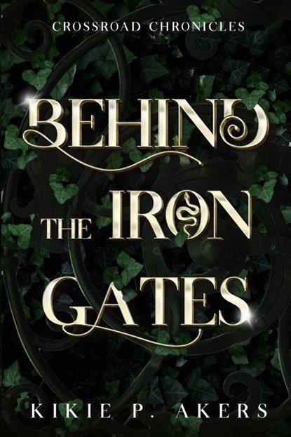 Crossroad Chronicles Behind the Iron Gates, Kikie P Akers - Paperback - 9798218490300