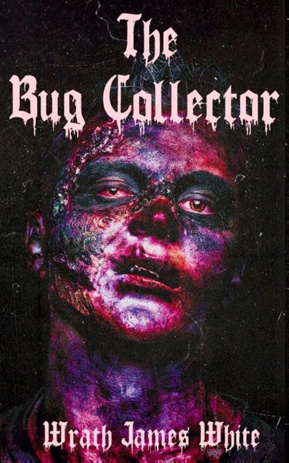 The Bug Collector, Wrath James White - Paperback - 9798218505271