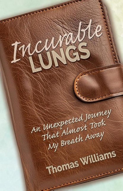 Incurable Lungs, Thomas E. Williams - Paperback - 9798218507510