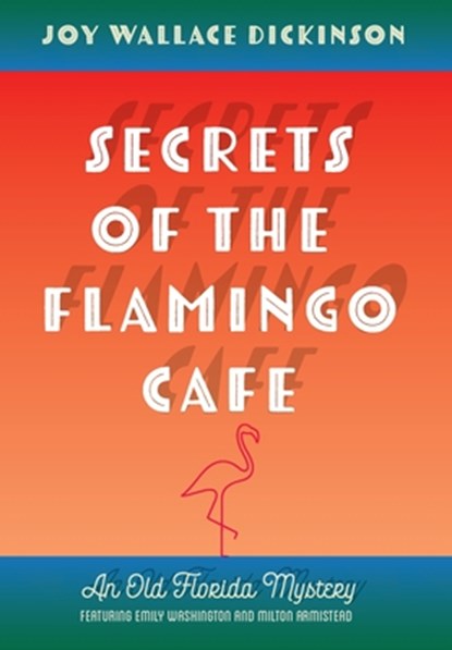Secrets of the Flamingo Café, Joy Wallace Dickinson - Gebonden - 9798218509194