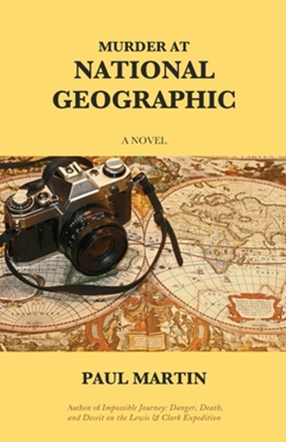 Murder at National Geographic, Paul Martin - Paperback - 9798218511876
