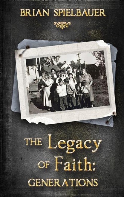 The Legacy of Faith, Brian Spielbauer - Gebonden - 9798218514754