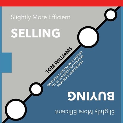 Slightly More Efficient Selling | Slightly More Efficient Buying, Tom Williams - Paperback - 9798218533861