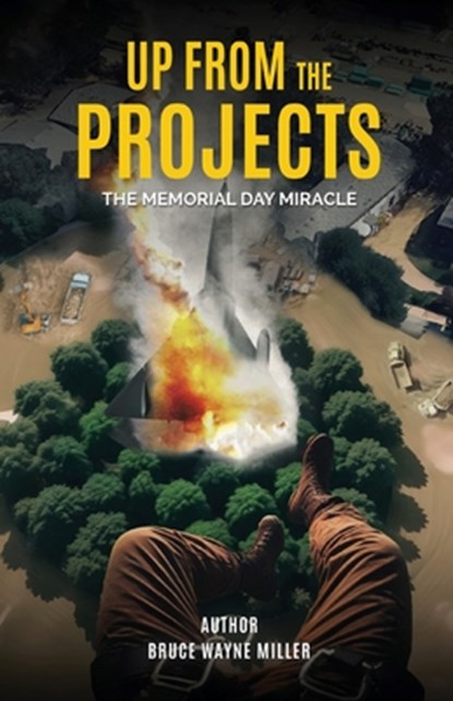Up From The Projects: The Memorial Day Miracle, Bruce Wayne Miller - Paperback - 9798218540982