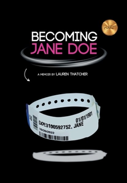 Becoming Jane Doe: From Train Wreck to Recovery: the Secret Life of Being a Prisoner to My Own Mind, Lauren Thatcher - Gebonden - 9798218551971