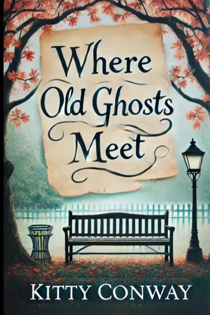 Where Old Ghosts Meet, Kitty Conway - Paperback - 9798218566227