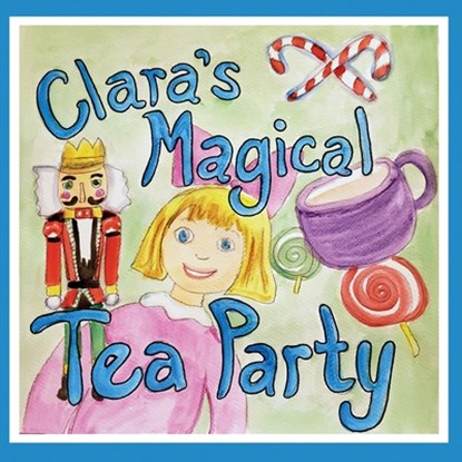Clara's Magical Tea Party, Mary Ellen Bryan - Paperback - 9798218569877