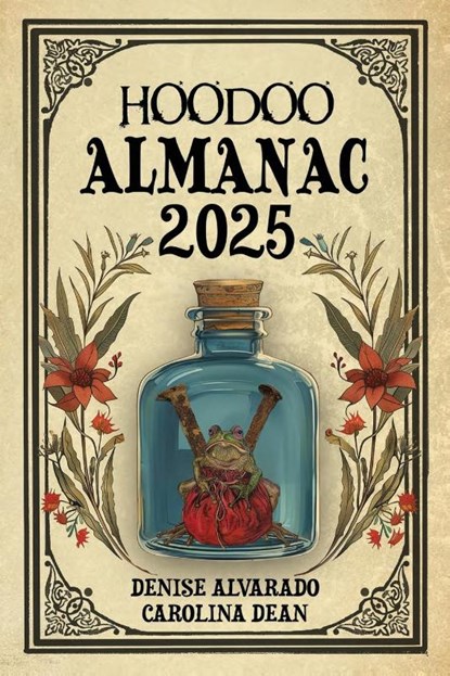 Hoodoo Almanac 2025, Denise Alvarado ; Carolina Dean - Paperback - 9798218575892