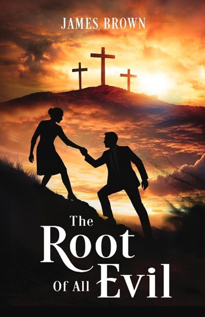 The Root of All Evil, James E Brown - Paperback - 9798218582111