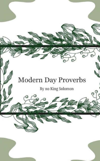 Modern Day Proverbs by No King Solomon, Anthony M. Sanders - Paperback - 9798218584368