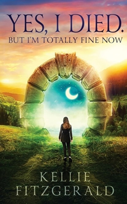 Yes, I died. But I'm Totally Fine Now, Kellie Fitzgerald - Paperback - 9798218589004