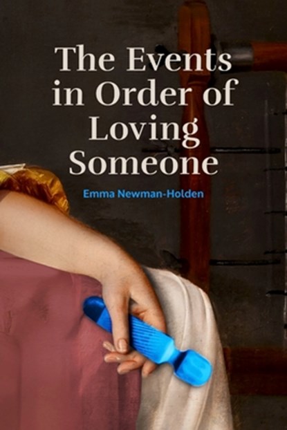 The Events in Order of Loving Someone, Emma Newman-Holden - Paperback - 9798218595661