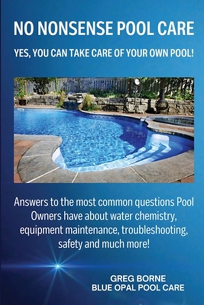 No Nonsense Pool Care, Greg R Borne - Paperback - 9798218606572