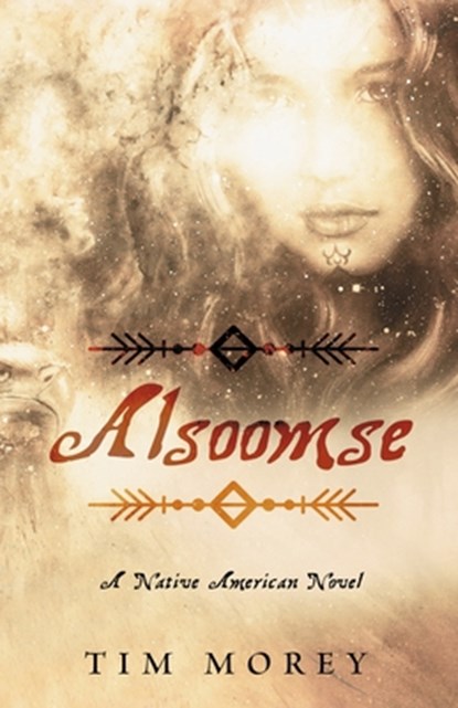 Alsoomse: A Native American Novel, Tim Morey - Paperback - 9798218608835