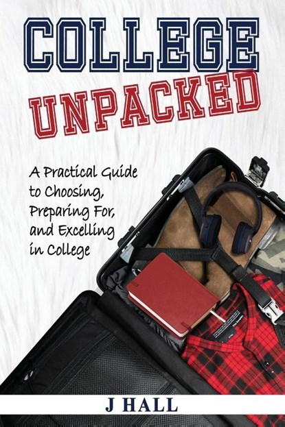 College Unpacked, J. Hall - Paperback - 9798218611460