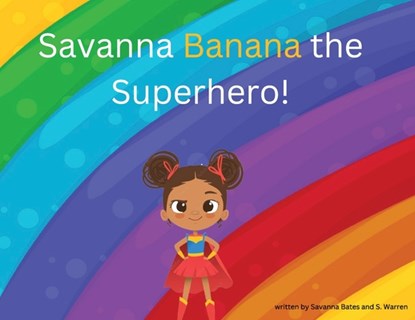 Savanna Banana "A Girl Superhero", Savanna Bates - Paperback - 9798218620134