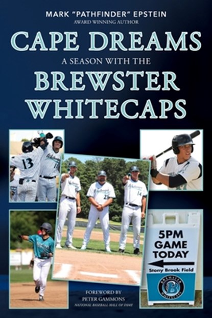 Cape Dreams: A Season with the Brewster Whitecaps, Mark A. Epstein - Paperback - 9798218620240