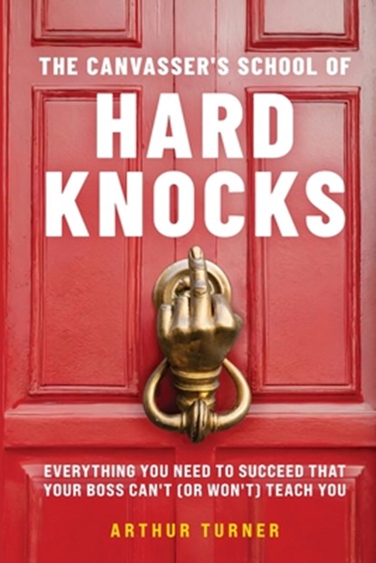 Turner, A: Canvasser's School of Hard Knocks, Arthur Turner - Paperback - 9798218621803