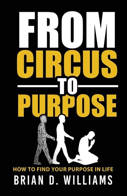 From Circus to Purpose, Brian D Williams - Paperback - 9798218624767