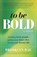 To Be Bold, Brooklyn Rae - Paperback - 9798218631826