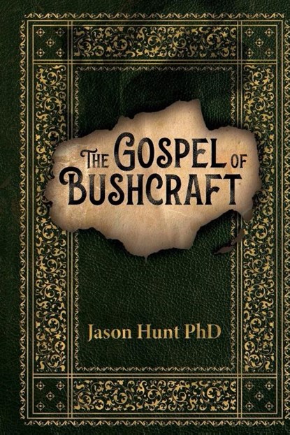 The Gospel of Bushcraft, Jason A Hunt - Paperback - 9798218632656