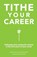 Tithe Your Career, Paul van der Werf ; Katy White - Paperback - 9798218635794