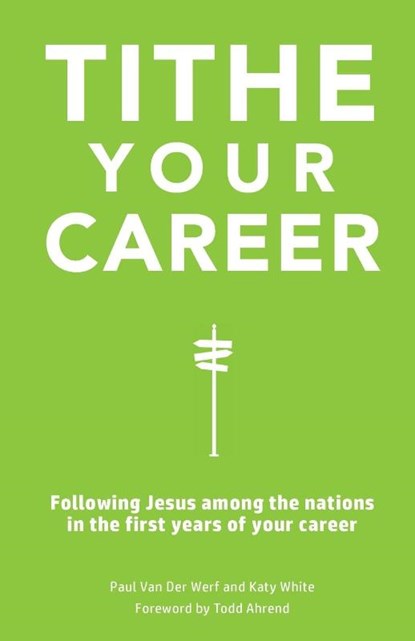 Tithe Your Career, Paul van der Werf ; Katy White - Paperback - 9798218635794