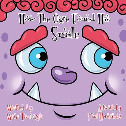 How the Ogre Found His Smile, Wini Tomczyk - Paperback - 9798218641078