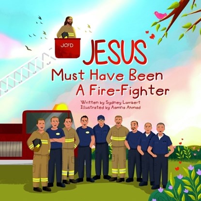 Jesus Must Have Been a Firefighter, Aamna Ahmad - Paperback - 9798218648138