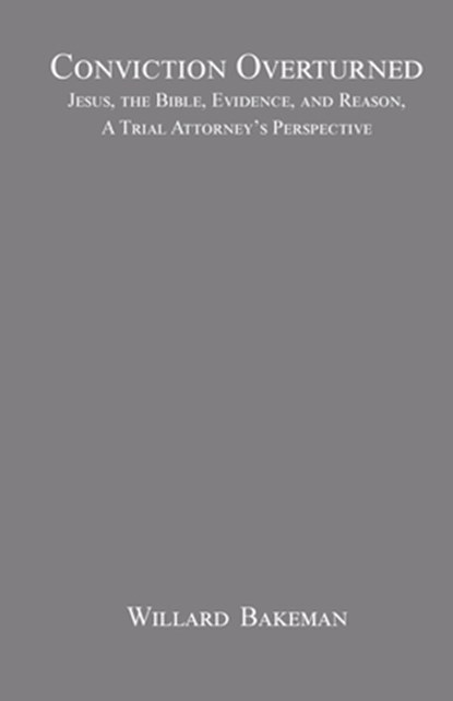 Conviction Overturned, Willard P. Bakeman - Paperback - 9798218649388
