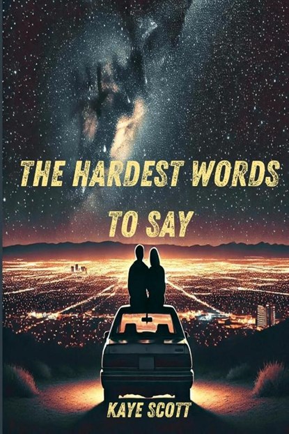 The Hardest Words to Say, Kaye Scott - Paperback - 9798218651817
