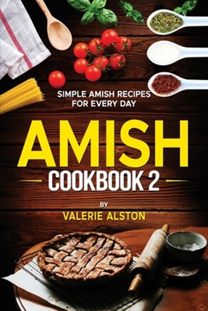 Amish Cookbook 2: Simple Amish Recipes For Every Day, Valerie Alston - Paperback - 9798218652241